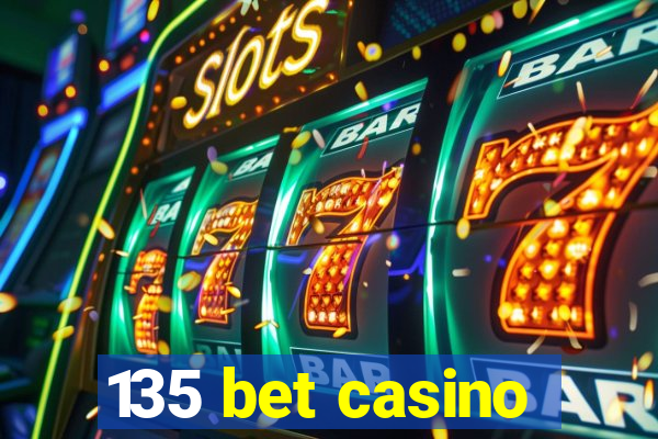 135 bet casino